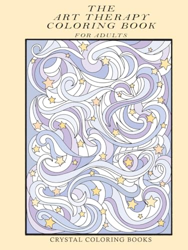 The Art Therapy Colouring Book For Adults: 76 Stress-relief Coloring Pages Designed To Help Promote Mindfulness And Calmness Through Coloring.