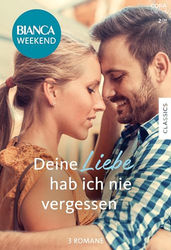Bianca Weekend Band 18: Deine Liebe hab ich nie vergessen Bianca Weekend Band 18: Deine Liebe hab ich nie vergessen