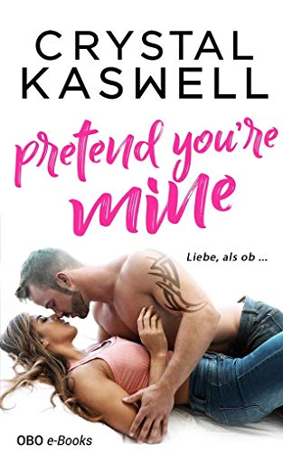 Pretend you're mine: Liebe, als ob ... Pretend you're mine: Liebe, als ob ...