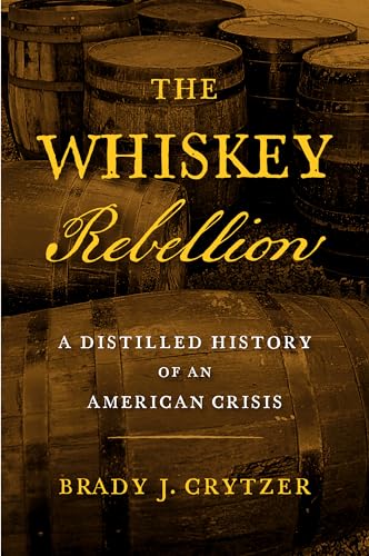 The Whiskey Rebellion: A Distilled History of an American Crisis von Westholme Publishing