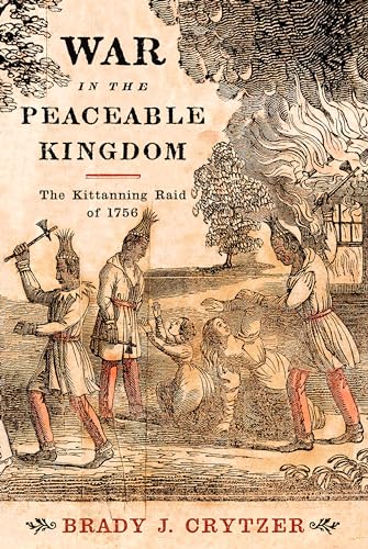 War in the Peaceable Kingdom: The Kittanning Raid of 1756