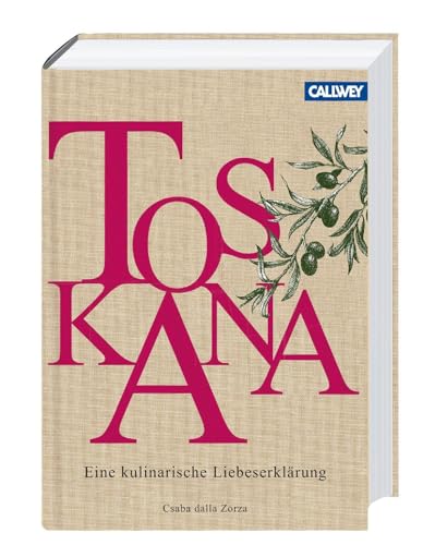 Toskana: Eine kulinarische Liebeserklärung von Callwey GmbH
