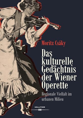 Das kulturelle Gedächtnis der Wiener Operette: Regionale Vielfalt im urbanen Milieu