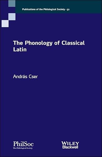 The Phonology of Classical Latin (Publications of the Philological Society) von Wiley-Blackwell