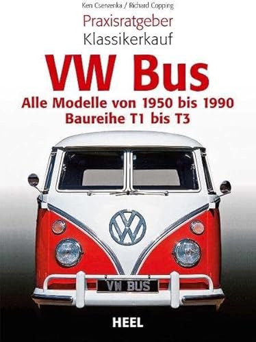 Praxisratgeber Klassikerkauf VW Bus: Alle Modelle von 1950 bis 1990 - Baureihe T1 bis T3