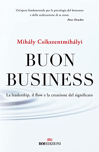 Buon business. La leadership, il flow e la creazione del significato (Gli essenziali) von ROI edizioni