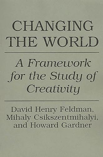 Changing the World: A Framework for the Study of Creativity