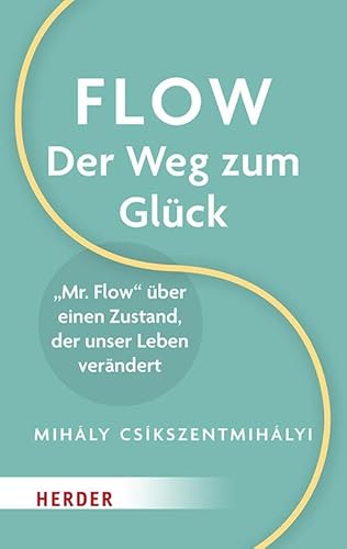 Flow – Der Weg zum Glück: "Mr. Flow" über einen Zustand, der unser Leben verändert Flow – Der Weg zum Glück: "Mr. Flow" über einen Zustand, der unser Leben verändert