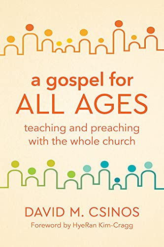 A Gospel for All Ages: Teaching and Preaching With the Whole Church