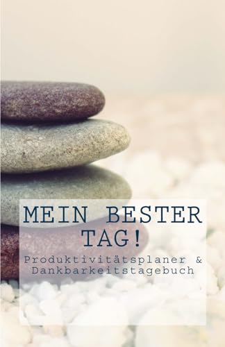 Mein bester Tag!: Produktivitätsplaner & Dankbarkeitstagebuch von CreateSpace Independent Publishing Platform