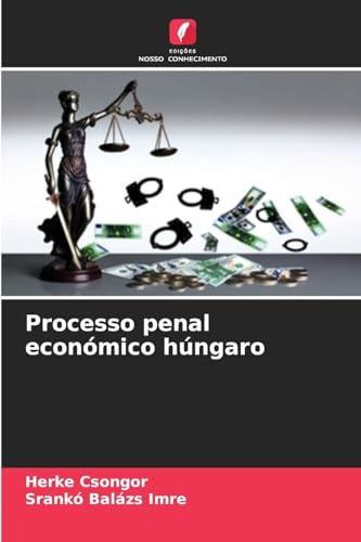 Processo penal económico húngaro: DE von Edições Nosso Conhecimento