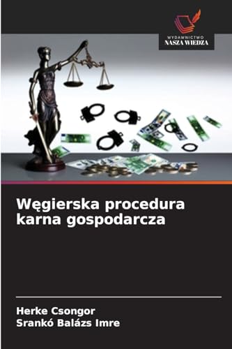 W¿gierska procedura karna gospodarcza: DE von Wydawnictwo Nasza Wiedza