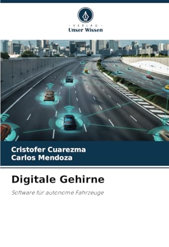 Digitale Gehirne: Software für autonome Fahrzeuge von Verlag Unser Wissen