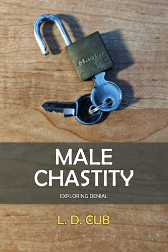 Male Chastity: Exploring Denial