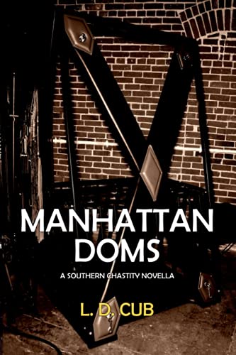 Manhattan Doms: A Southern Chastity Novella (Southern Chastity Series) von Independently published