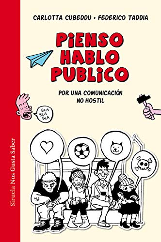 Pienso, hablo, publico: Por una comunicación no hostil (Las Tres Edades / Nos Gusta Saber, Band 50) von SIRUELA