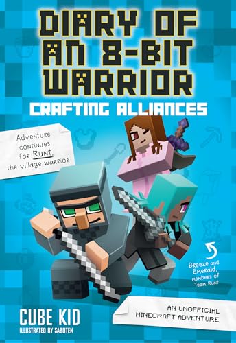 Diary of an 8-Bit Warrior: Crafting Alliances (Book 3 8-Bit Warrior Series), Volume 3: An Unofficial Minecraft Adventure (Diary of an 8-bit Warrior, 3, Band 3)