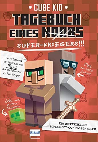 Tagebuch eines Super-Kriegers Bd. 2: Ein inoffizielles Comic-Abenteuer für Minecrafter von Ullmann Medien GmbH