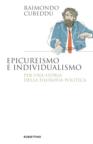 Epicureismo e individualismo. Per una storia della filosofia politica (Saggi) von Rubbettino
