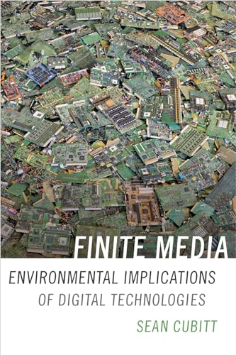 Finite Media: Environmental Implications of Digital Technologies (A Cultural Politics Book)