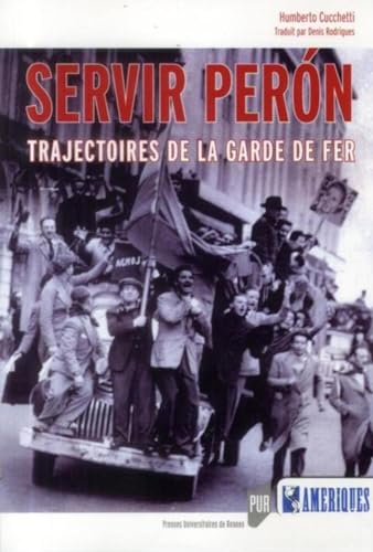 SERVIR PERON: Trajectoires de la Garde de Fer