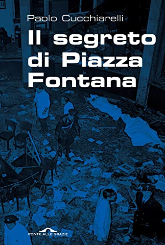 Il segreto di Piazza Fontana (Inchieste) von Ponte alle Grazie