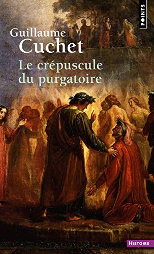 Le Crépuscule du purgatoire: Le souci du salut dans les mentalités catholiques (XIXe-XXe siècle)