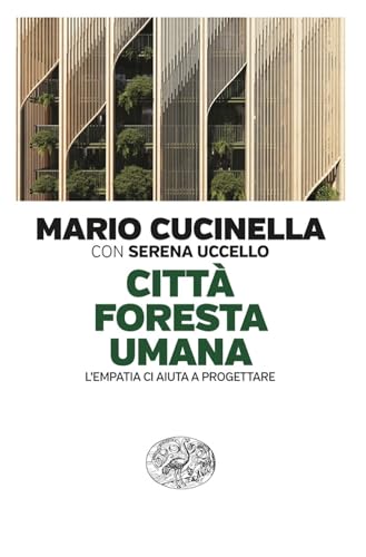Città foresta umana. L’empatia ci aiuta a progettare (Einaudi. Passaggi) von Einaudi
