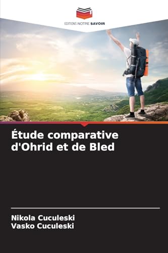 Étude comparative d'Ohrid et de Bled von Editions Notre Savoir