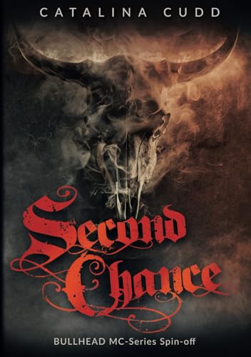 SECOND CHANCE: Bullhead MC-Spin-off (Bullhead MC Serie, Band 14) von Independently published