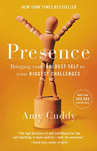 Presence: Bringing Your Boldest Self to Your Biggest Challenges