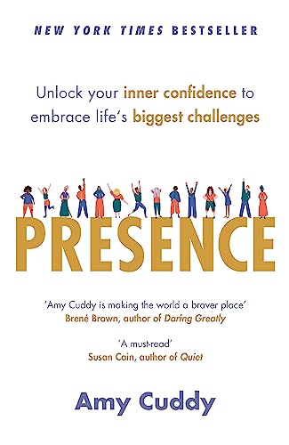 Presence: Unlock your inner confidence to embrace life's biggest challenges