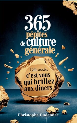 365 pépites de culture générale: Cette année, c'est vous qui brillez aux dîners von BoD – Books on Demand – Frankreich
