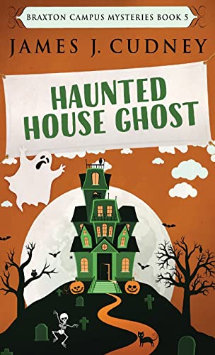Haunted House Ghost (Braxton Campus Mysteries, Band 5)