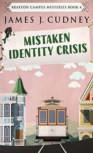 Mistaken Identity Crisis (Braxton Campus Mysteries, Band 4)