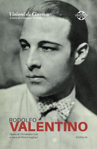 Rodolfo Valentino: Quaderni di Visioni Corte Film Festival (Visioni di cinema. Quaderni di Visioni Corte Film Festiva) von Ali Ribelli Edizioni