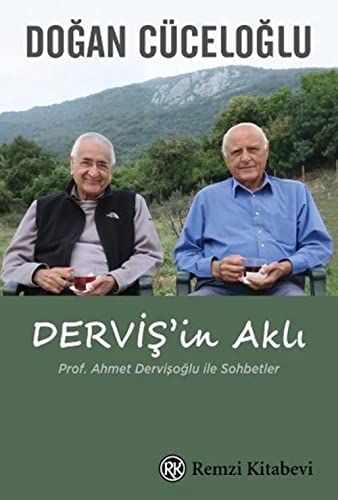 Dervisin Akli: Prof. Ahmet Dervisoglu ile Sohbetler: Prof. Ahmet Dervişoğlu İle Sohbetler