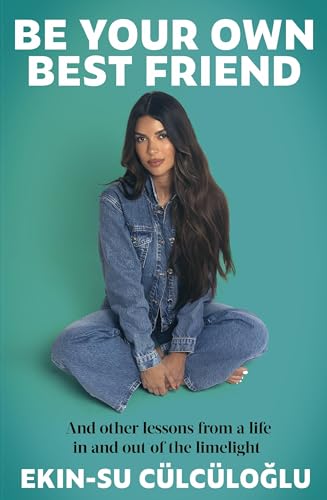 Be Your Own Best Friend: And other lessons from a life in and out of the limelight