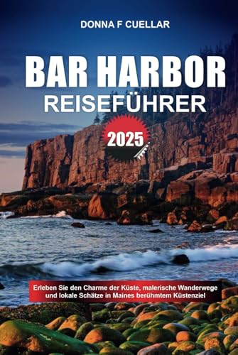 BAR HARBOR REISEFÜHRER 2025: Erleben Sie den Charme der Küste, malerische Wanderwege und lokale Schätze in Maines berühmtem Küstenziel BAR HARBOR REISEFÜHRER 2025: Erleben Sie den Charme der Küste, malerische Wanderwege und lokale Schätze in Maines berühmtem Küstenziel von Independently published