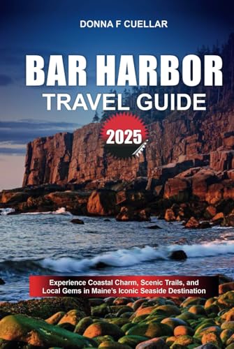 BAR HARBOR TRAVEL GUIDE 2025: Experience Coastal Charm, Scenic Trails, and Local Gems in Maine’s Iconic Seaside Destination BAR HARBOR TRAVEL GUIDE 2025: Experience Coastal Charm, Scenic Trails, and Local Gems in Maine’s Iconic Seaside Destination von Independently published