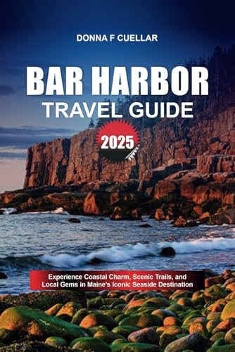BAR HARBOR TRAVEL GUIDE 2025: Experience Coastal Charm, Scenic Trails, and Local Gems in Maine’s Iconic Seaside Destination BAR HARBOR TRAVEL GUIDE 2025: Experience Coastal Charm, Scenic Trails, and Local Gems in Maine’s Iconic Seaside Destination von Independently published