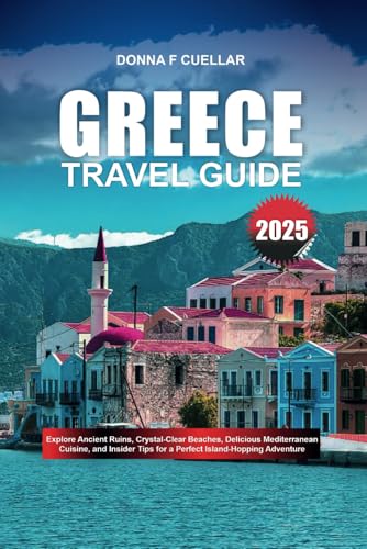 GREECE TRAVEL GUIDE 2025: Explore Ancient Ruins, Crystal-Clear Beaches, Delicious Mediterranean Cuisine, and Insider Tips for a Perfect Island-Hopping Adventure GREECE TRAVEL GUIDE 2025: Explore Ancient Ruins, Crystal-Clear Beaches, Delicious Mediterranean Cuisine, and Insider Tips for a Perfect Island-Hopping Adventure von Independently published