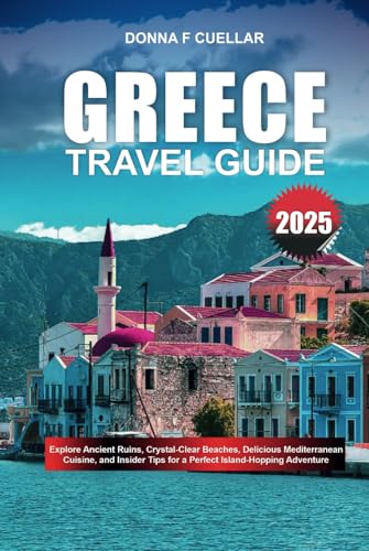 GREECE TRAVEL GUIDE 2025: Explore Ancient Ruins, Crystal-Clear Beaches, Delicious Mediterranean Cuisine, and Insider Tips for a Perfect Island-Hopping Adventure GREECE TRAVEL GUIDE 2025: Explore Ancient Ruins, Crystal-Clear Beaches, Delicious Mediterranean Cuisine, and Insider Tips for a Perfect Island-Hopping Adventure von Independently published