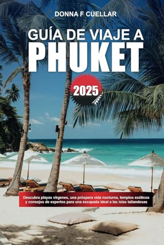 GUÍA DE VIAJE A PHUKET 2025: Descubra playas vírgenes, una próspera vida nocturna, templos exóticos y consejos de expertos para una escapada ideal a las islas tailandesas GUÍA DE VIAJE A PHUKET 2025: Descubra playas vírgenes, una próspera vida nocturna, templos exóticos y consejos de expertos para una escapada ideal a las islas tailandesas von Independently published