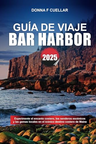GUÍA DE VIAJE BAR HARBOR 2025: Experimente el encanto costero, los senderos escénicos y las gemas locales en el icónico destino costero de Maine GUÍA DE VIAJE BAR HARBOR 2025: Experimente el encanto costero, los senderos escénicos y las gemas locales en el icónico destino costero de Maine von Independently published
