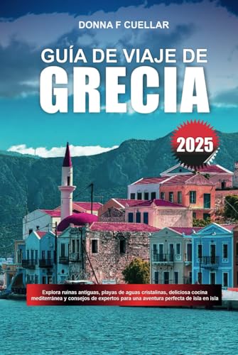 GUÍA DE VIAJE DE GRECIA 2025: Explora ruinas antiguas, playas de aguas cristalinas, deliciosa cocina mediterránea y consejos de expertos para una aventura perfecta de isla en isla GUÍA DE VIAJE DE GRECIA 2025: Explora ruinas antiguas, playas de aguas cristalinas, deliciosa cocina mediterránea y consejos de expertos para una aventura perfecta de isla en isla von Independently published