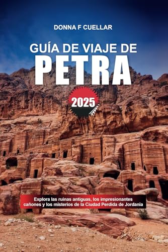 GUÍA DE VIAJE DE PETRA 2025: Explora las ruinas antiguas, los impresionantes cañones y los misterios de la Ciudad Perdida de Jordania GUÍA DE VIAJE DE PETRA 2025: Explora las ruinas antiguas, los impresionantes cañones y los misterios de la Ciudad Perdida de Jordania von Independently published