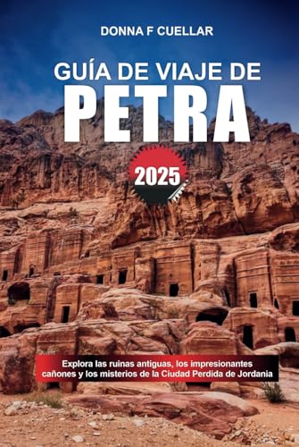 GUÍA DE VIAJE DE PETRA 2025: Explora las ruinas antiguas, los impresionantes cañones y los misterios de la Ciudad Perdida de Jordania GUÍA DE VIAJE DE PETRA 2025: Explora las ruinas antiguas, los impresionantes cañones y los misterios de la Ciudad Perdida de Jordania von Independently published