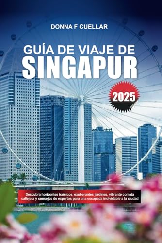 GUÍA DE VIAJE DE SINGAPUR 2025: Descubra horizontes icónicos, exuberantes jardines, vibrante comida callejera y consejos de expertos para una escapada inolvidable a la ciudad GUÍA DE VIAJE DE SINGAPUR 2025: Descubra horizontes icónicos, exuberantes jardines, vibrante comida callejera y consejos de expertos para una escapada inolvidable a la ciudad von Independently published