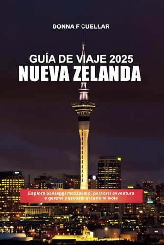 GUÍA DE VIAJE NUEVA ZELANDA 2025: Explora paisajes impresionantes, senderos de aventura y joyas ocultas en las islas GUÍA DE VIAJE NUEVA ZELANDA 2025: Explora paisajes impresionantes, senderos de aventura y joyas ocultas en las islas von Independently published